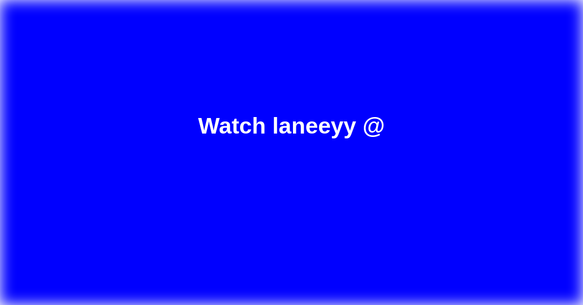 laneeyy