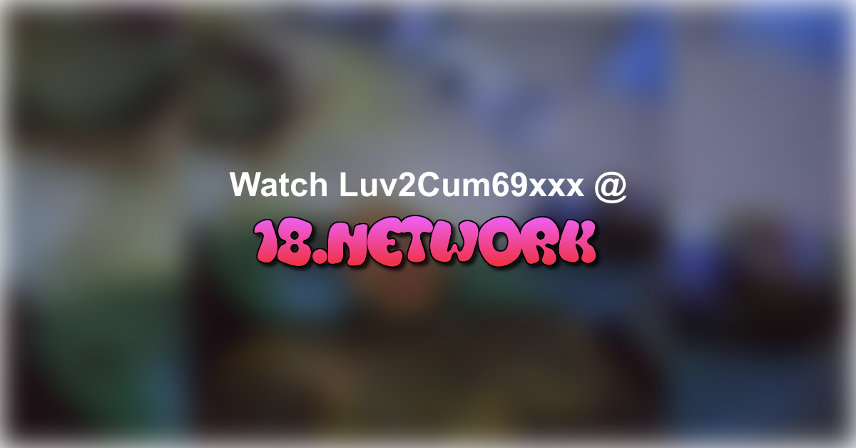 Luv2Cum69xxx