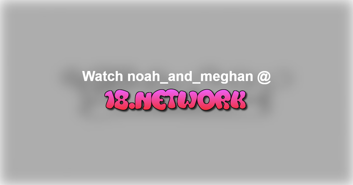 noah_and_meghan