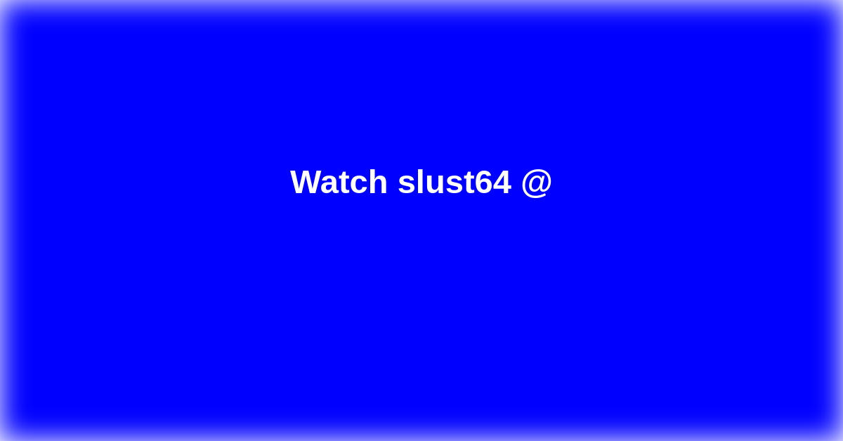 slust64