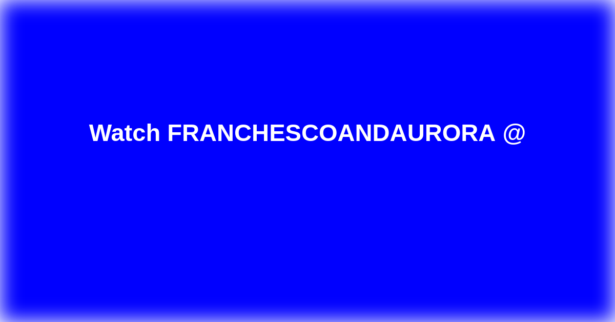 FRANCHESCOANDAURORA