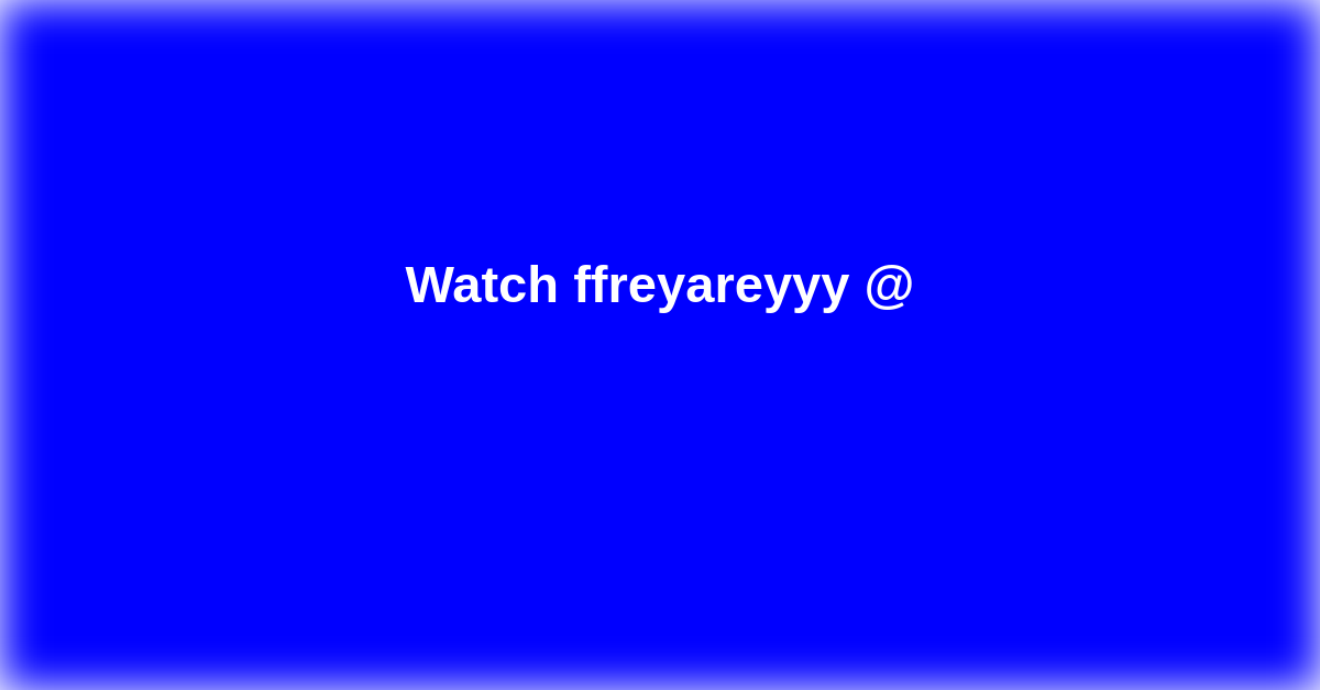 ffreyareyyy