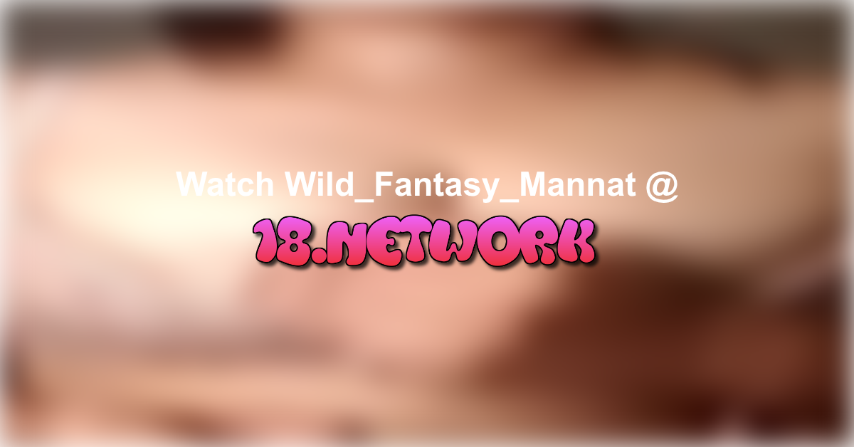 Wild_Fantasy_Mannat