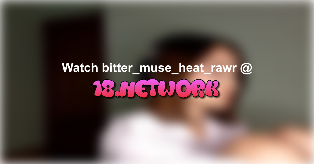 bitter_muse_heat_rawr