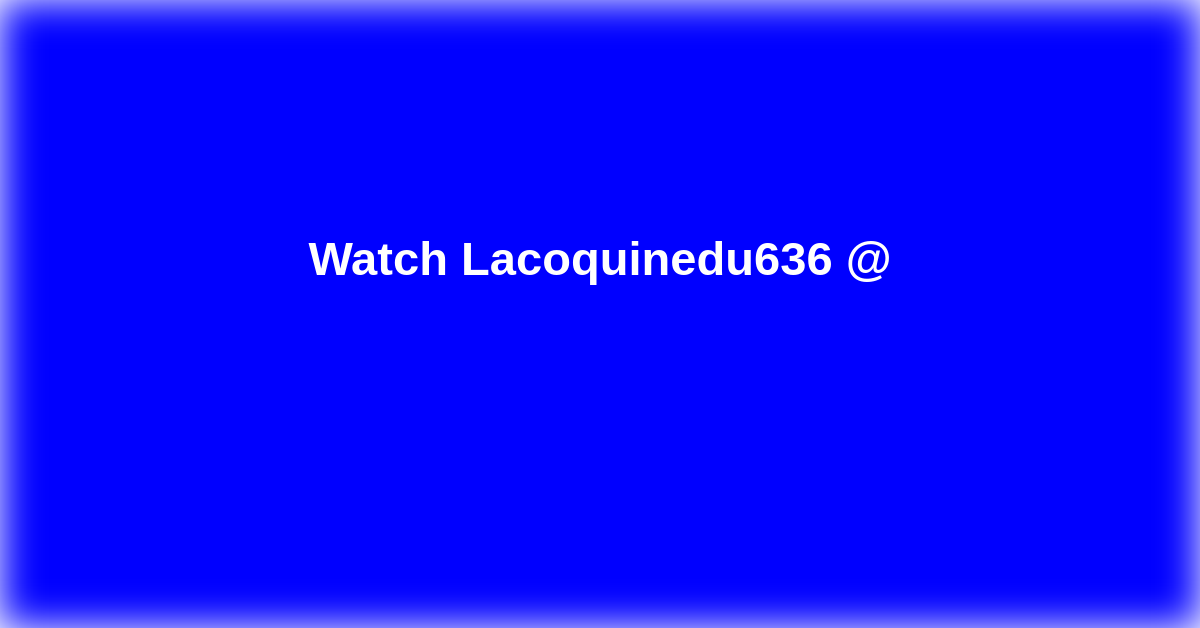 Lacoquinedu636
