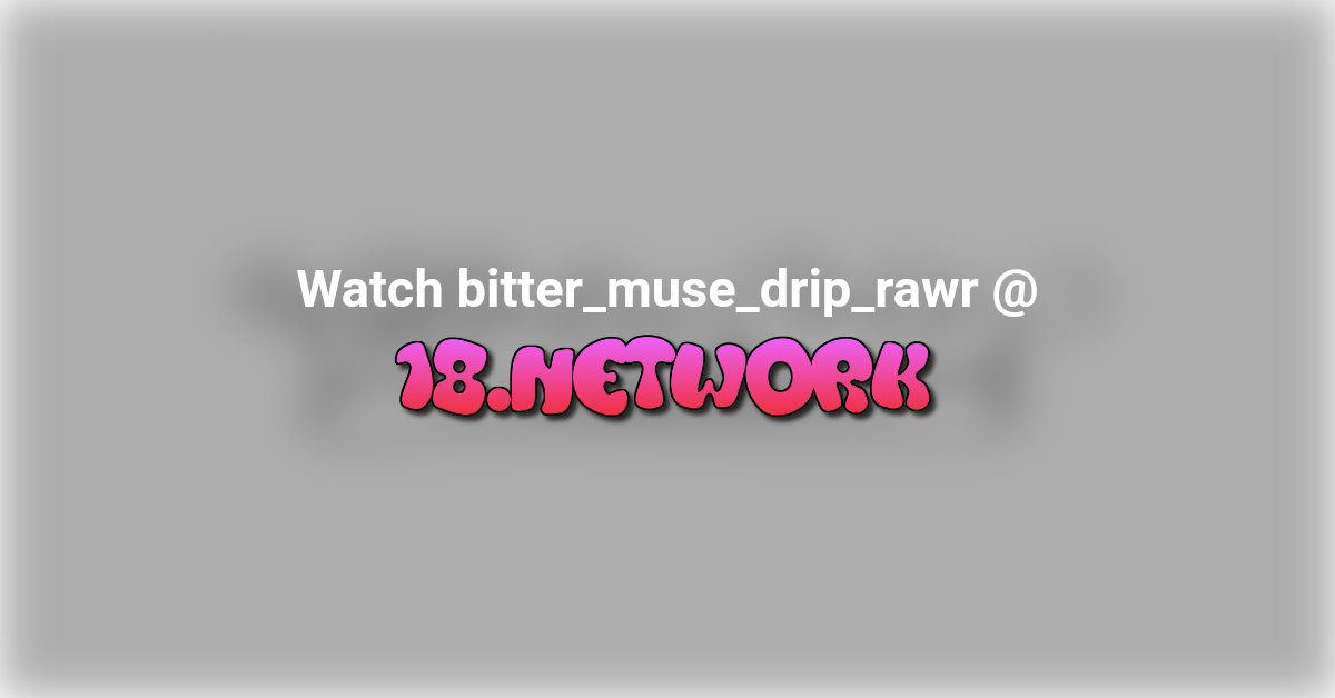 bitter_muse_drip_rawr