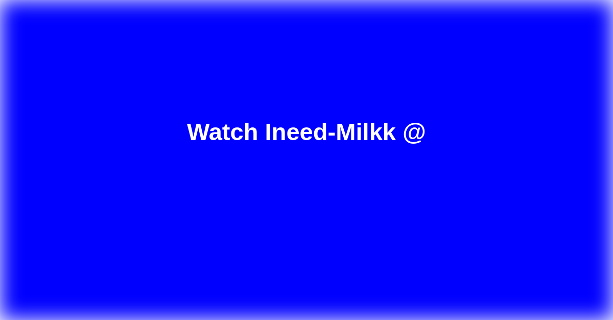 Ineed-Milkk