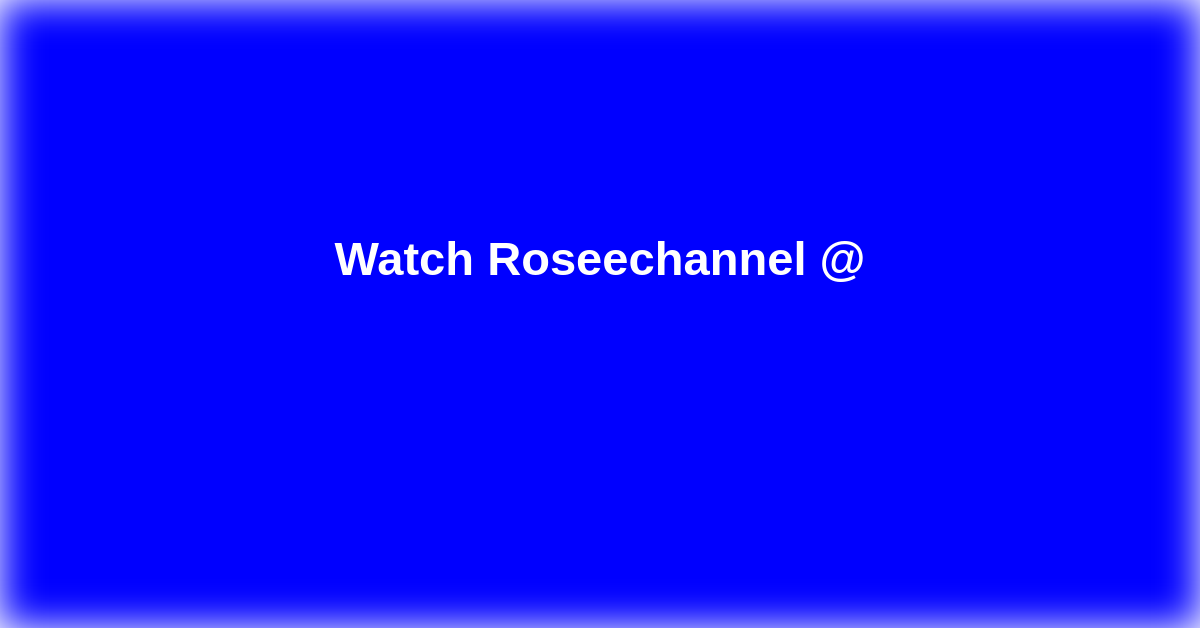 Roseechannel