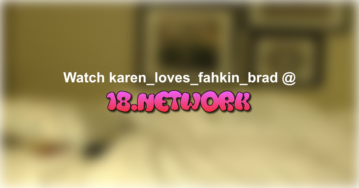 karen_loves_fahkin_brad