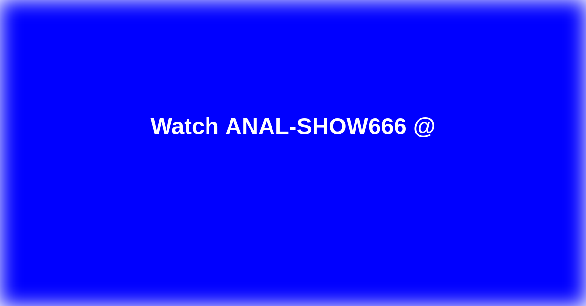 ANAL-SHOW666