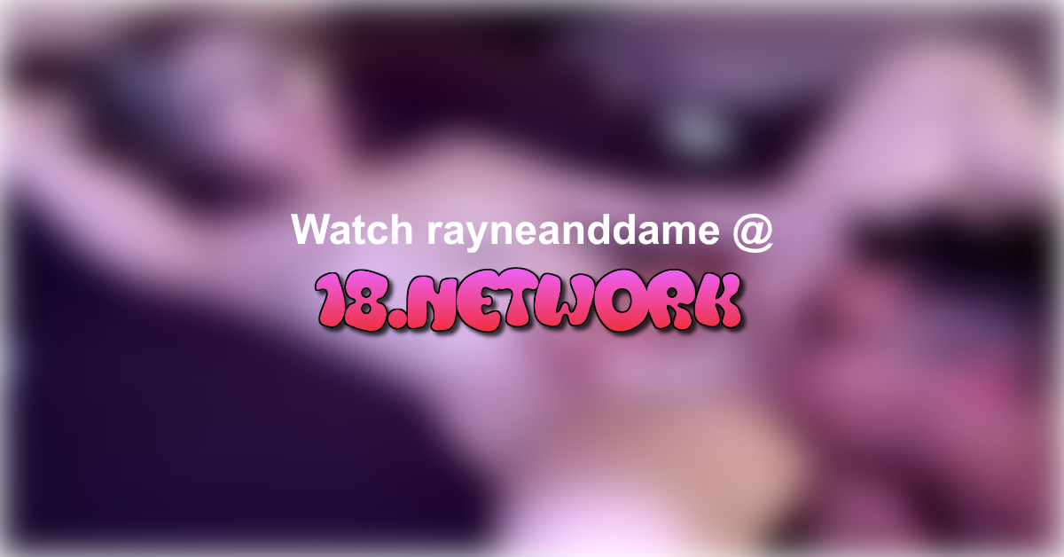 rayneanddame