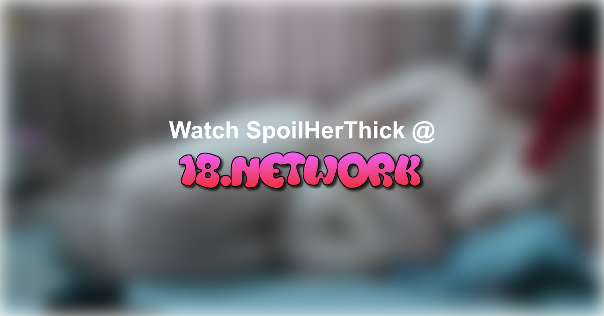 SpoilHerThick