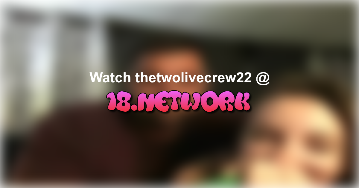 thetwolivecrew22