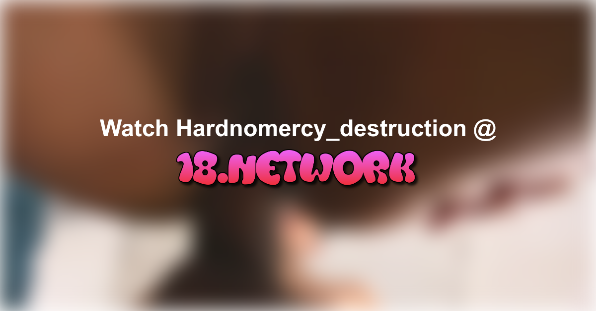 Hardnomercy_destruction