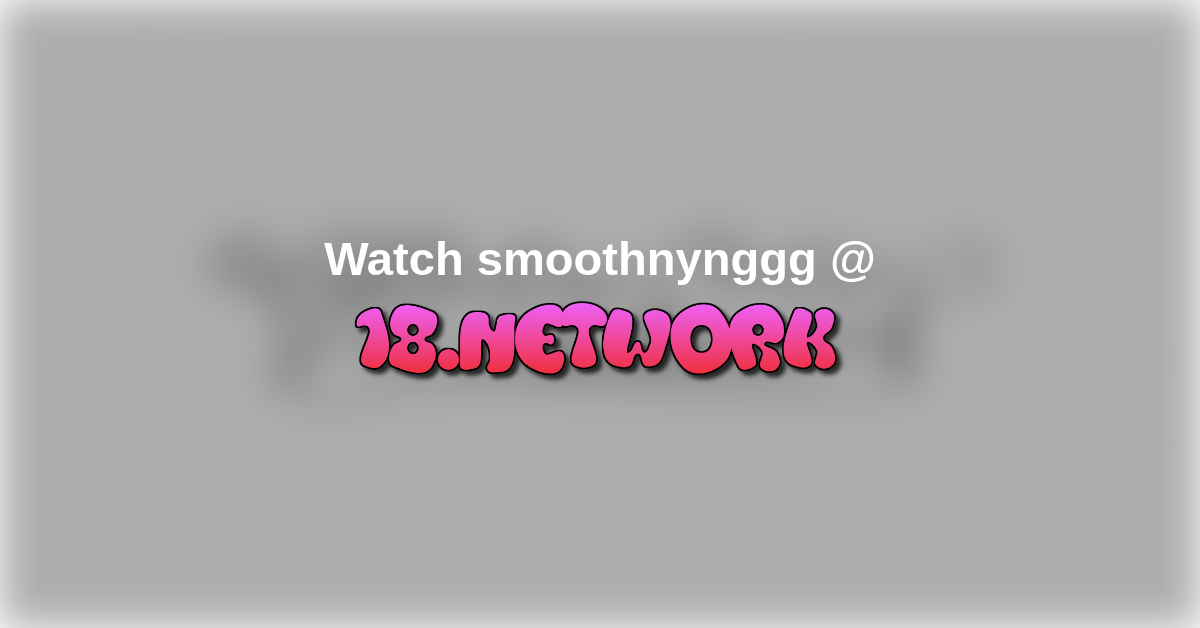 smoothnynggg