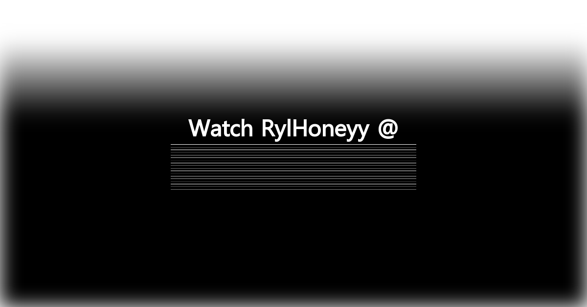 RylHoneyy