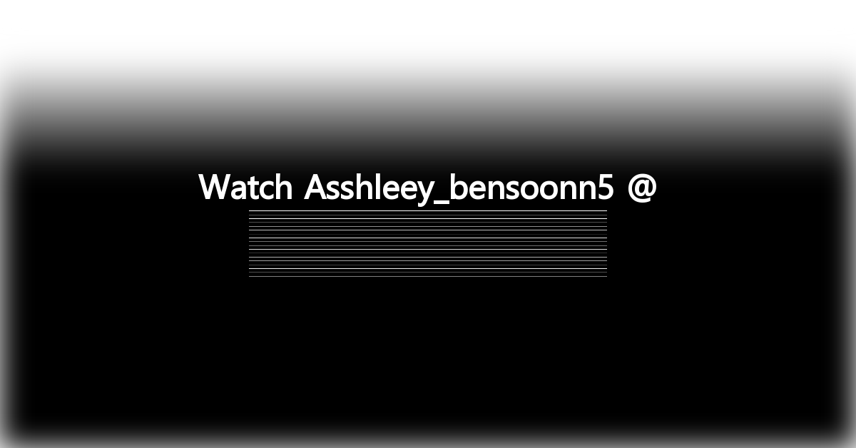Asshleey_bensoonn5