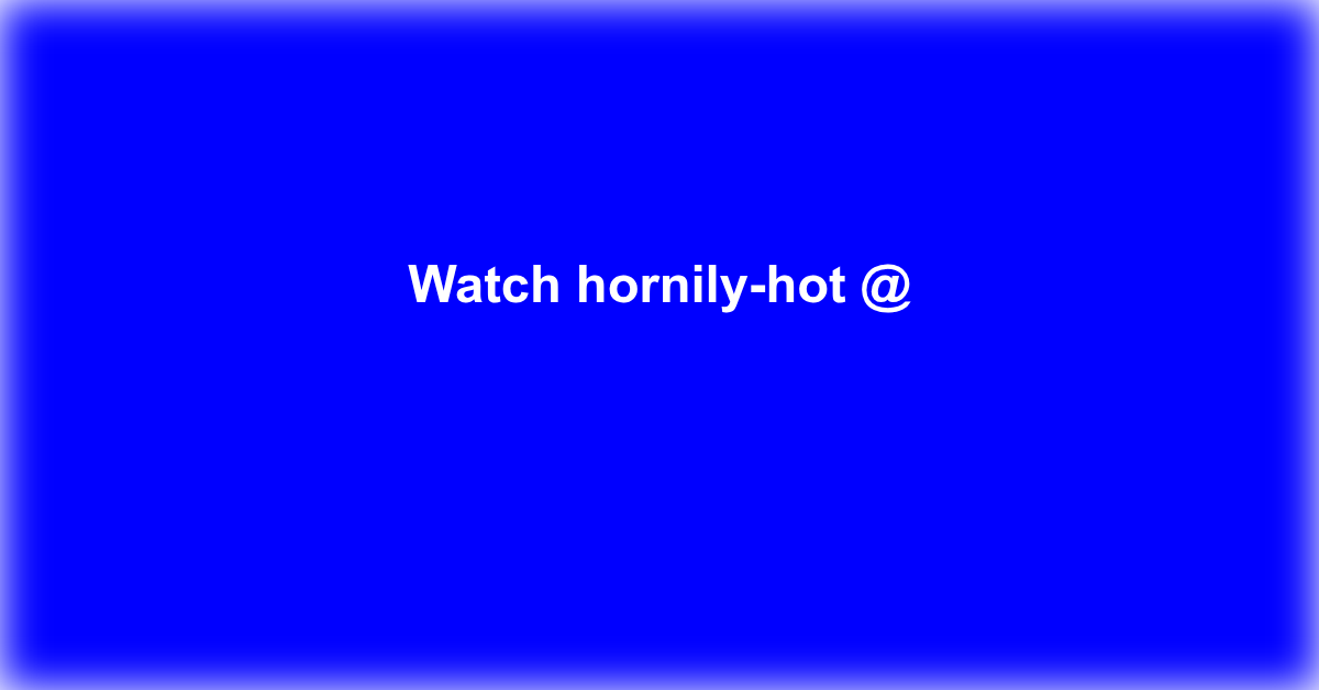 hornily-hot