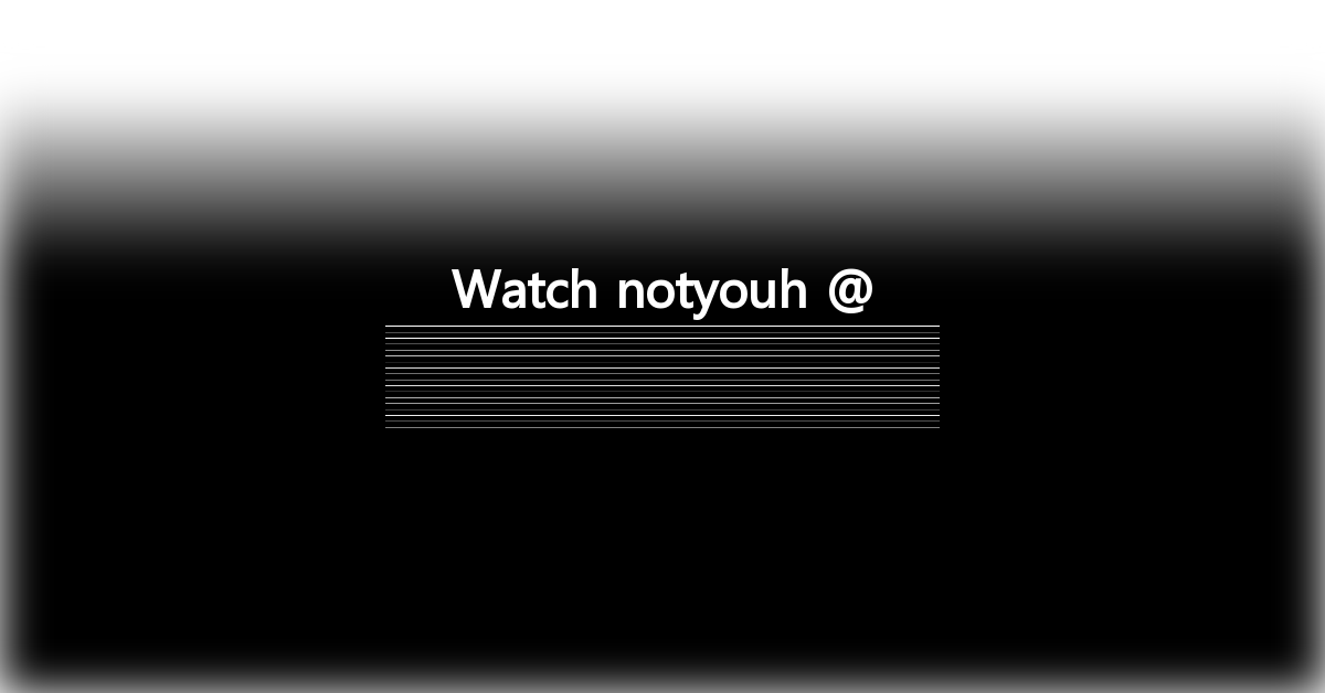notyouh