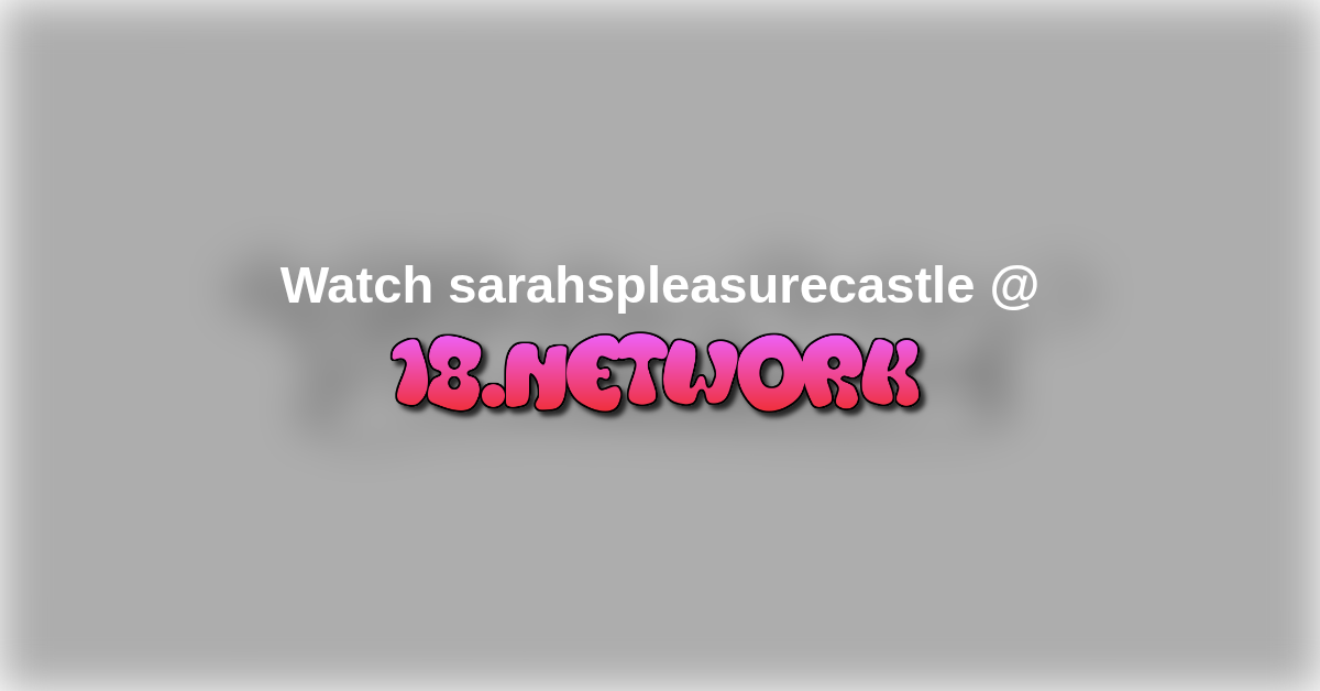 sarahspleasurecastle