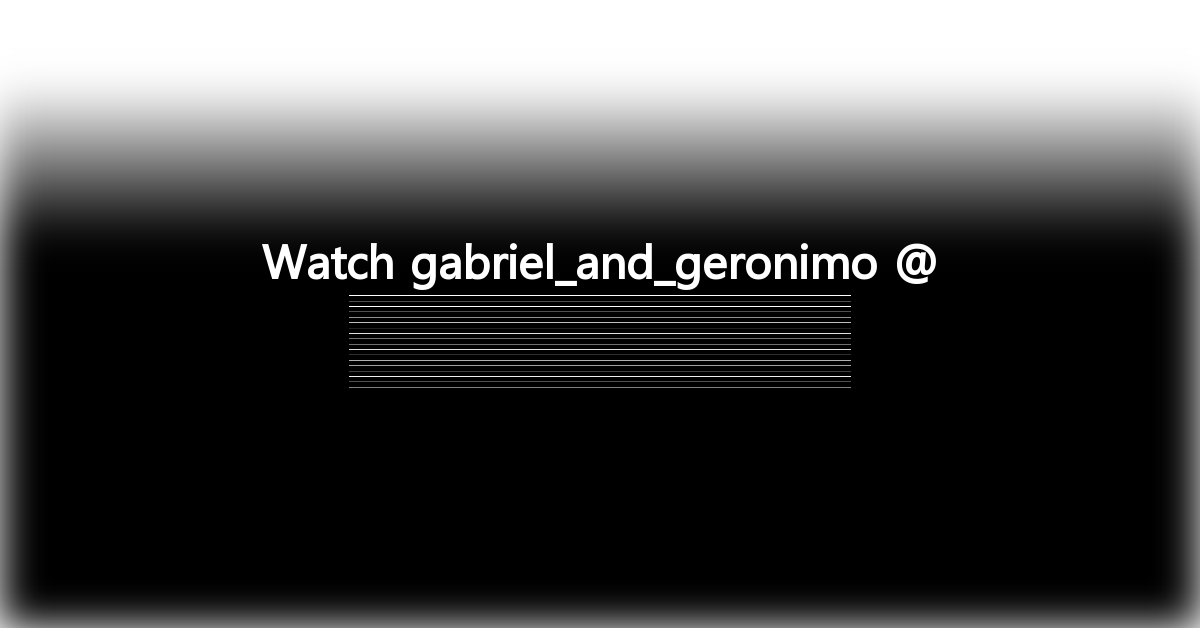 gabriel_and_geronimo