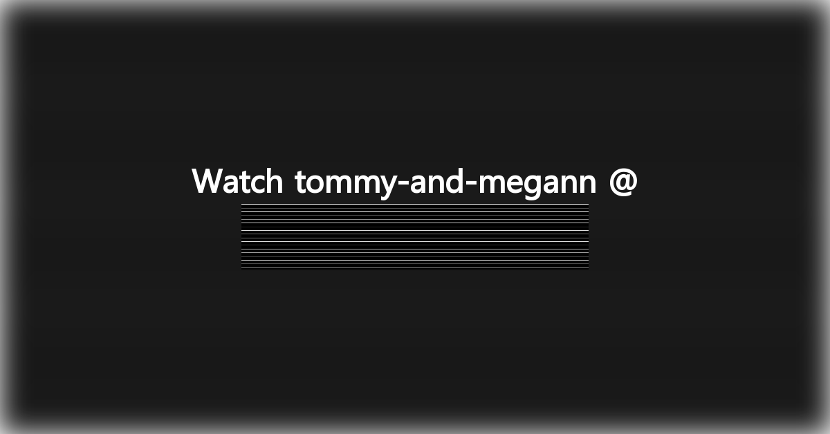 tommy-and-megann