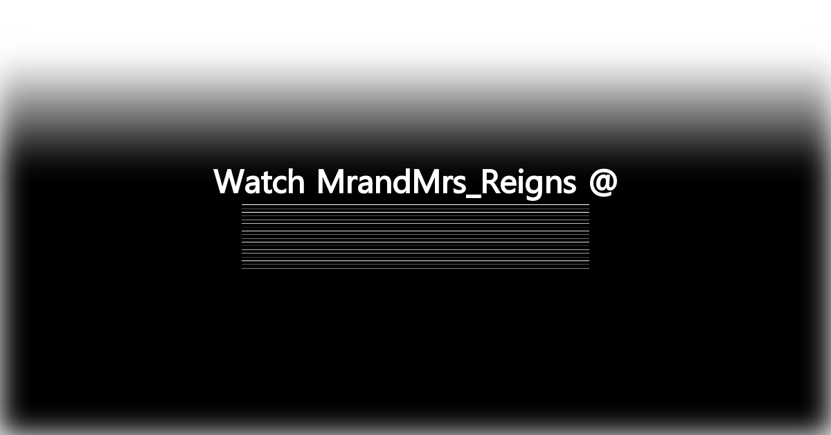 MrandMrs_Reigns